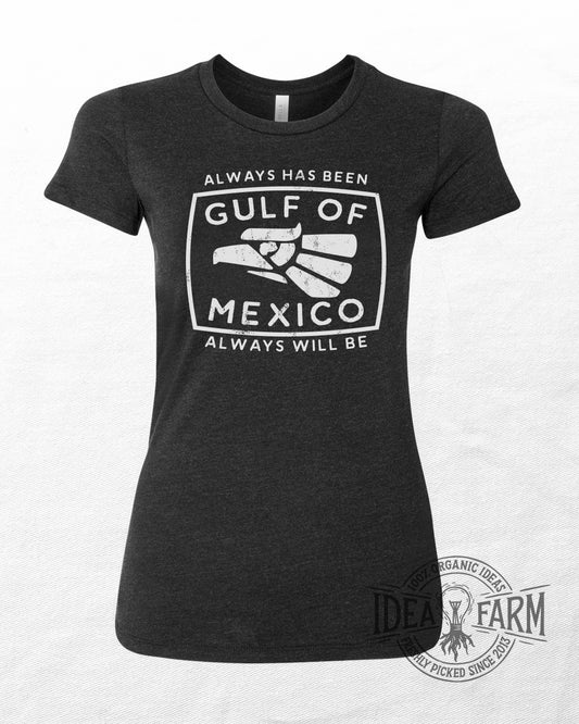 Always Has Been Gulf Of Mexico™ Womens T-Shirt | Idea Farm Political Pick