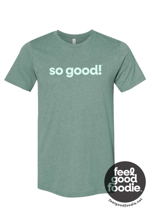 Tee See Tee Apparel & Accessories Feel Good Foodie™ | So Good™ Tee