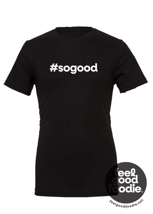 Tee See Tee Apparel & Accessories Feel Good Foodie™ | #sogood Unisex Tee